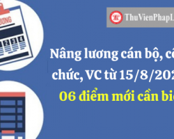 17 Nâng lương cán bộ, công chức VC NLĐ từ 15 8 2021