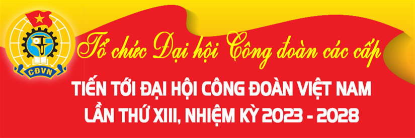 ĐẠI HỘI CÔNG ĐOÀN